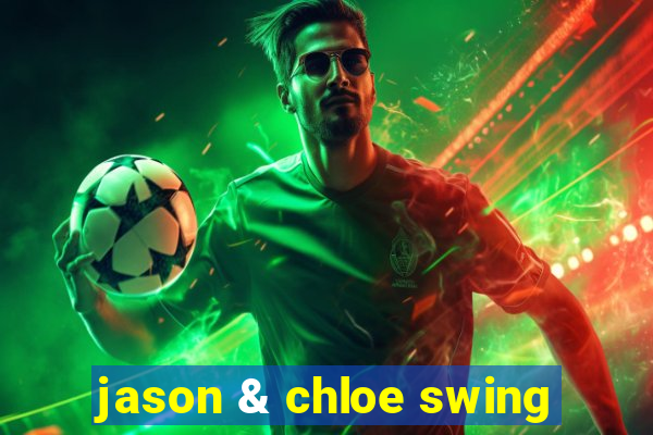 jason & chloe swing